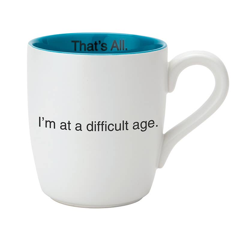 That's All Mug - I'm at a Difficult Age
